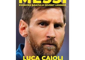 Messi. Povestea baiatului devenit legenda