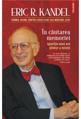 In cautarea memoriei. Aparitia unei noi stiinte a mintii - Eric R. Kandel