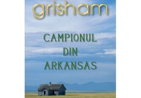 Campionul din Arkansas - John Grisham