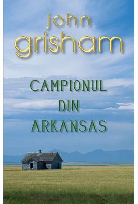Campionul din Arkansas - John Grisham