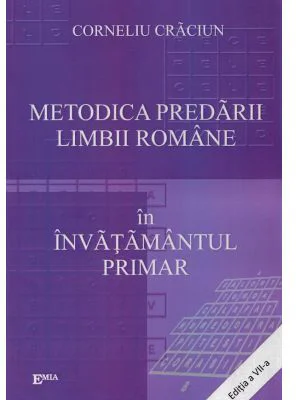 Metodica predarii limbii romane in invatamantul primar. Editia a 7-a
