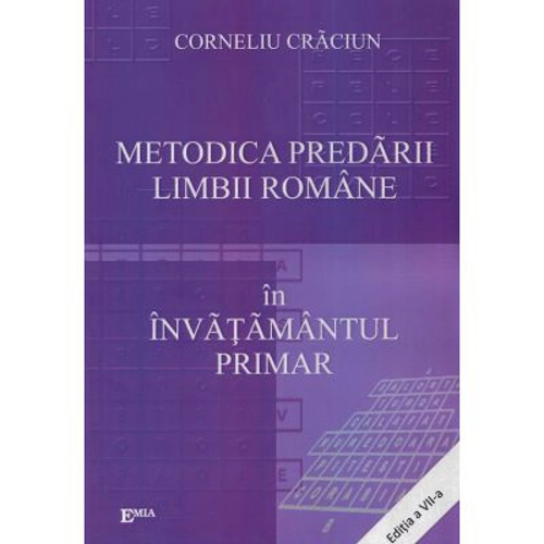 Metodica predarii limbii romane in invatamantul primar. Editia a 7-a