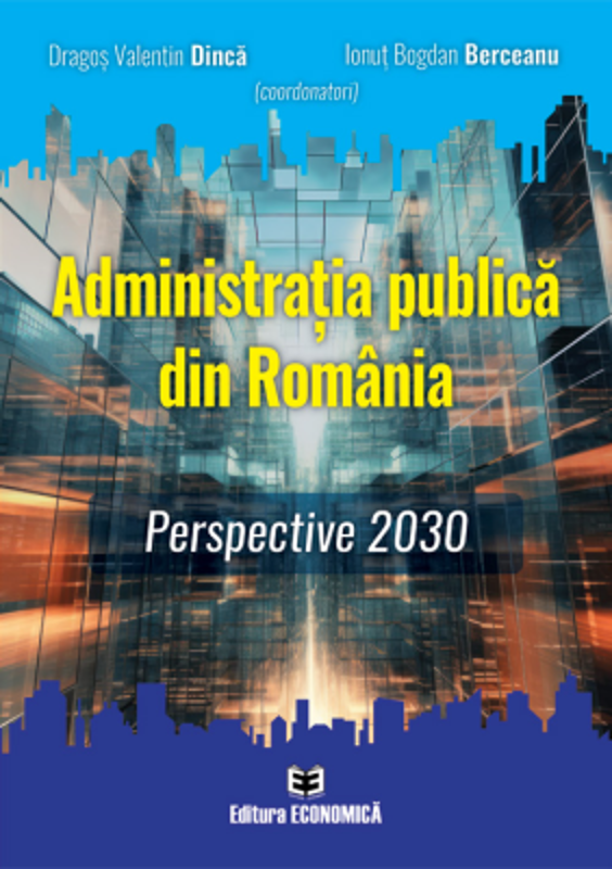 Administratia publica din Romania. Perspective 2030 - Dragos Valentin Dinca