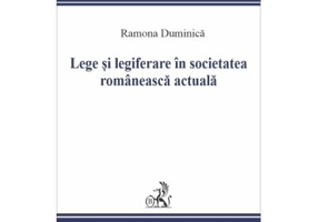 Lege si legiferare in societatea romaneasca actuala - Ramona Duminica