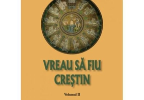 Vreau sa fiu crestin - volumul 2 - Preot Mircea Sicoe