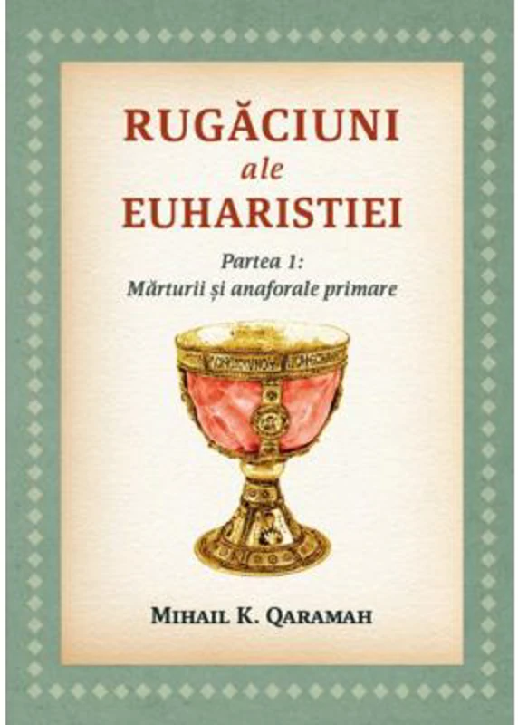 Rugaciuni ale Euharistiei. Partea I: Marturii si anaforale primare