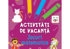 Activitati de vacanta. Jocuri matematice. 4-5 ani
