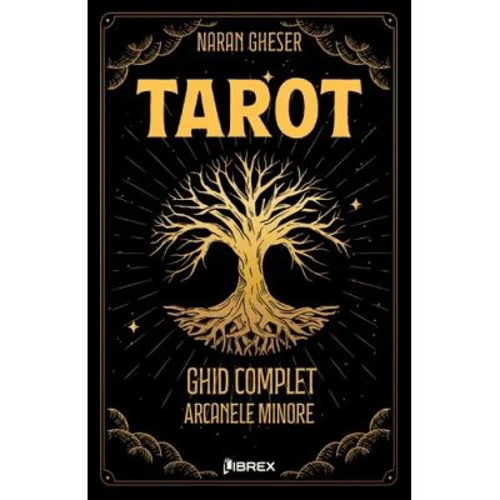 Tarot Ghid complet. Arcanele Minore - Naran Gheser