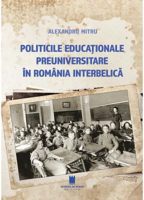 Politicile educationale preuniversitare in Romania interbelica