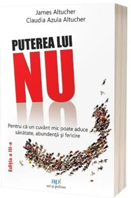 Puterea lui NU. Editia a 3-a - James Altucher
