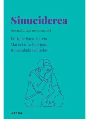 Volumul 51. Descopera Psihologia. Sinuciderea. Aceasta mare necunoscuta - Enrique Baca-Garcia