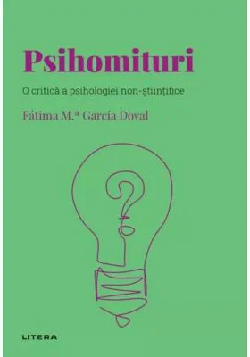 Volumul 57. Descopera Psihologia. Psihomituri. O critica a psihologiei non-stiintifice