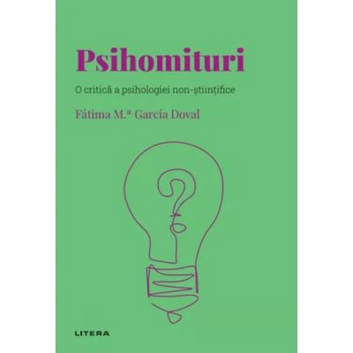 Volumul 57. Descopera Psihologia. Psihomituri. O critica a psihologiei non-stiintifice
