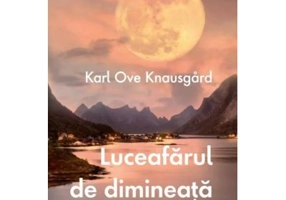 Luceafarul de dimineata - Karl Ove Knausgard