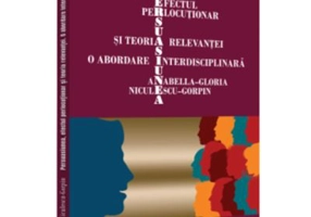 Persuasiunea, efectul perlocutionar si teoria relevantei - O abordare interdisciplinara - Anabella-Gloria Niculescu-Gorpin
