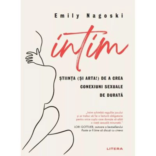 Intim. Stiinta (si arta!) de a crea conexiuni sexuale de durata - Emily Nagoski