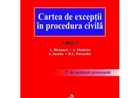 Cartea de exceptii in procedura civila. Editia 3 - Alexandru Bleoanca