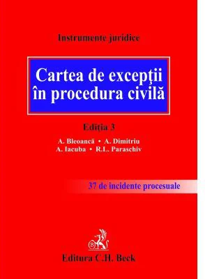 Cartea de exceptii in procedura civila. Editia 3 - Alexandru Bleoanca