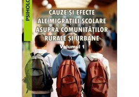 Cauze si efecte ale migratiei scolare asupra comunitatilor rurale si urbane. Vol. 1 - Constantin Gogorita