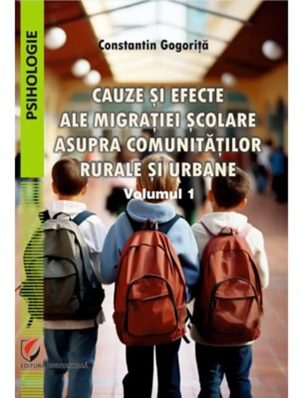 Cauze si efecte ale migratiei scolare asupra comunitatilor rurale si urbane. Vol. 1 - Constantin Gogorita