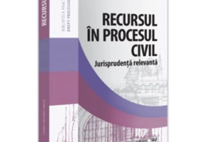 Recursul in procesul civil. Jurisprudenta relevanta - Laura-Cristina Carcia