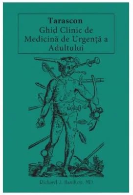 Tarascon. Ghid clinic de medicina de urgenta a adultului - Richard J. Hamilton