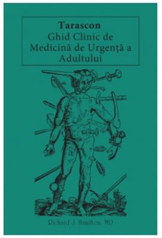 Tarascon. Ghid clinic de medicina de urgenta a adultului - Richard J. Hamilton