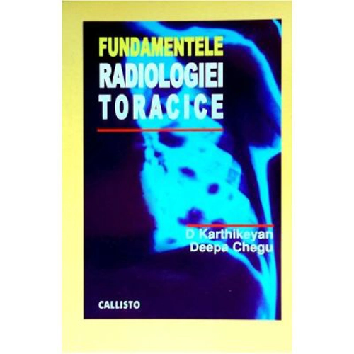 Fundamentele Radiologiei Toracice - D. Karthikeyan, D. Chegu