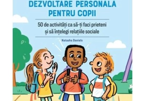 Arta comunicarii. Dezvoltare personala pentru copii. 50 de activitati ca sa-ti faci prieteni si sa intelegi relatiile sociale - Natasha Daniels