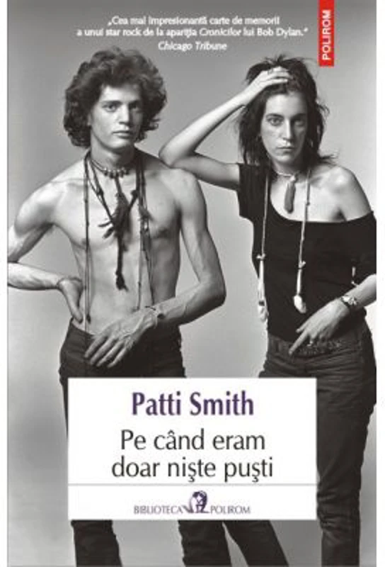 Pe cind eram doar niste pusti - Patti Smith
