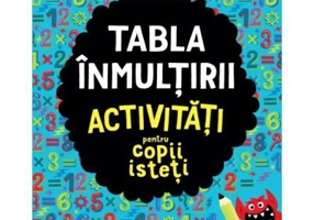 Tabla inmultirii. Activitati pentru copii isteti