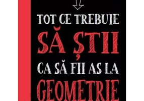 Tot ce trebuie sa stii ca sa fii as la geometrie. Ghid de studiu complet pentru gimnaziu