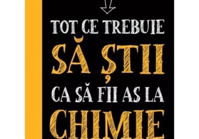 Tot ce trebuie sa stii ca sa fii as la chimie. Ghid de studiu complet pentru gimnaziu