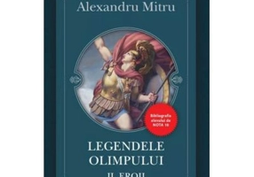 Legendele Olimpului. Volumul 2. Eroii - Alexandru Mitru