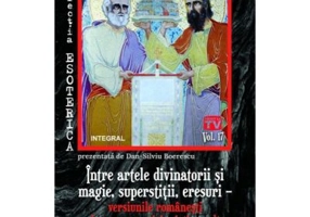 Intre artele divinatorii si magie, superstitii, eresuri – versiunile romanesti ale unor practici mistic-oculte
