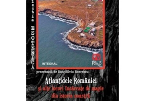 Atlantidele Romaniei si alte locuri incarcate de magie din istoria noastra - Dan-Silviu Boerescu