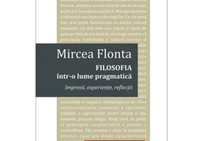 Filosofia intr-o lume pragmatica - Mircea Flonta