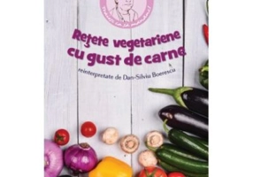 Retete vegetariene cu gust de carne - Dan-Silviu Boerescu
