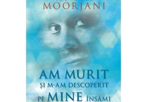 Am murit si m-am descoperit pe mine insami - Anita Moorjani
