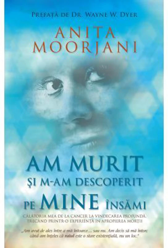 Am murit si m-am descoperit pe mine insami - Anita Moorjani
