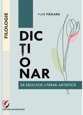 Dictionar de educatie literar-artistica - Vlad Paslaru