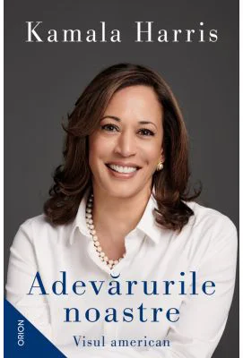 Adevarurile noastre. Visul american - Kamala Harris
