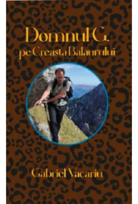 Domnul G. pe Creasta Balaurului - Gabriel Vacariu