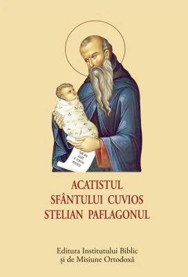 Acatistul Sfantului Cuvios Stelian Paflagonul - format mic