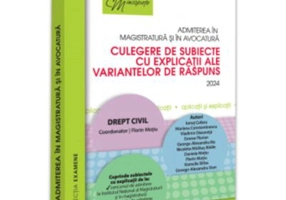 Admiterea in magistratura si in avocatura. Culegere de subiecte cu explicatii ale variantelor de raspuns. Drept civil. Editia a 6-a - 2024 - Florin Mo