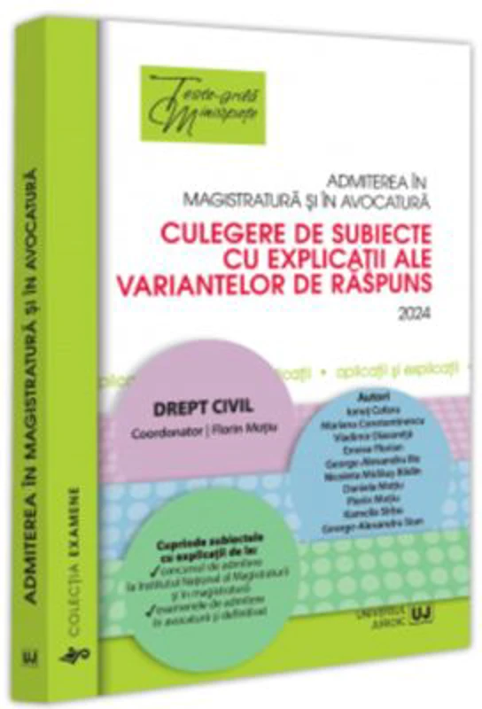 Admiterea in magistratura si in avocatura. Culegere de subiecte cu explicatii ale variantelor de raspuns. Drept civil. Editia a 6-a - 2024 - Florin Mo