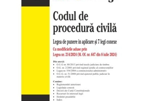 Codul de procedura civila. Legea de punere in aplicare si 7 legi conexe. Editie actualizata la 25 iulie 2024