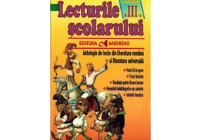 Lecturile scolarului clasa a III-a. Antologie de texte din literatura romana si cea universala