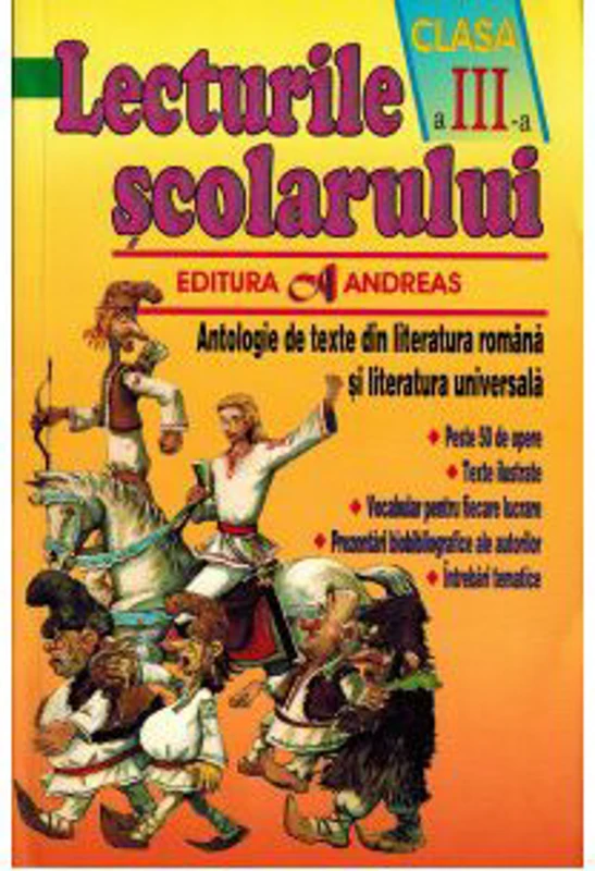 Lecturile scolarului clasa a III-a. Antologie de texte din literatura romana si cea universala