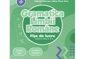 Gramatica limbii romane. Fise de lucru pentru clasa a 6-a - Luminita Ardelean